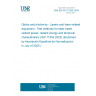 UNE EN ISO 11554:2025 Optics and photonics - Lasers and laser-related equipment - Test methods for laser beam radiant power, radiant energy and temporal characteristics (ISO 11554:2025) (Endorsed by Asociación Española de Normalización in July of 2025.)