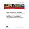 BS EN 13476-1:2025 Plastics piping systems for non-pressure underground drains and sewers. Structured-wall piping systems of plasticized poly(vinyl chloride) (PVC-U), polypropylene (PP) and polyethylene (PE) General requirements and performance characteristics