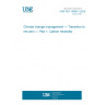 UNE ISO 14068-1:2025 Climate change management — Transition to net zero — Part 1: Carbon neutrality UNE ISO 14068-1:2025 Climate change management — Transition to net zero — Part 1: Carbon neutrality