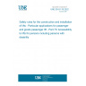 UNE EN 81-70:2022 Safety rules for the construction and installation of lifts - Particular applications for passenger and goods passenger lift - Part 70: Accessibility to lifts for persons including persons with disability UNE EN 81-70:2022 Safety rules for the construction and installation of lifts - Particular applications for passenger and goods passenger lift - Part 70: Accessibility to lifts for persons including persons with disability