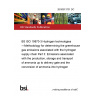 26/30513731 DC BS ISO 19870-3 Hydrogen technologies —Methodology for determining the greenhouse gas emissions associated with the hydrogen supply chain Part 3: Emissions associated with the production, storage and transport of ammonia up to delivery gate and the conversion of ammonia into hydrogen