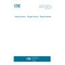 UNE EN 1467:2012 Natural stone - Rough blocks - Requirements UNE EN 1467:2012 Natural stone - Rough blocks - Requirements