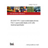 14/30277702 DC BS EN 61747-3. Liquid crystal display devices. Part 3. Liquid crystal display (LCD) cells. Sectional specification 14/30277702 DC BS EN 61747-3. Liquid crystal display devices. Part 3. Liquid crystal display (LCD) cells. Sectional specification