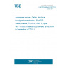 UNE EN 4604-005:2015 Aerospace series - Cable, electrical, for signal transmission - Part 005: Cable, coaxial, 75 ohmx, 200 °C, type WL - Product standard (Endorsed by AENOR in September of 2015.)