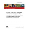 22/30425832 DC BS EN IEC 61850-7-410. Communication networks and systems for power utility automation Part 7-410. Basic communication structure. Hydroelectric power plants. Communication for monitoring and control