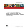 BS EN 15695-2:2017 Agricultural tractors and self-propelled sprayers. Protection of the operator (driver) against hazardous substances Filters, requirements and test procedures