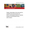 BS EN ISO 1133-2:2011 Plastics. Determination of the melt mass-flow rate (MFR) and melt volume-flow rate (MVR) of thermoplastics Method for materials sensitive to time-temperature history and/or moisture