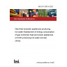 BS EN 13203-4:2022 Gas-fired domestic appliances producing hot water Assessment of energy consumption of gas combined heat and power appliances (mCHP) producing hot water and electricity