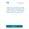 UNE EN 4608-002:2006 Aerospace series - Cable, electrical, fire resistant - Single and twisted multicore assembly, screened (braided) and jacketed - Operating temperatures between - 65 °C and 260 °C - Part 002: General (Endorsed by AENOR in November of 2006.)