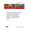 19/30391180 DC BS ISO/IEC 18477-1 AMD1. Information technology. Scalable compression and coding of continuous-tone still images Part 1. Scalable compression and coding of continuous-tone still images 19/30391180 DC BS ISO/IEC 18477-1 AMD1. Information technology. Scalable compression and coding of continuous-tone still images Part 1. Scalable compression and coding of continuous-tone still images