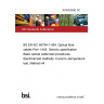 20/30429082 DC BS EN IEC 60794-1-404. Optical fibre cables Part 1-404. Generic specification. Basic optical cable test procedures. Electrical test methods. Current—temperature test, Method H4 20/30429082 DC BS EN IEC 60794-1-404. Optical fibre cables Part 1-404. Generic specification. Basic optical cable test procedures. Electrical test methods. Current—temperature test, Method H4