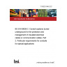17/30331440 DC BS EN 50626-2. Conduit systems buried underground for the protection and management of insulated electrical cables or communication cables. Part 2. Particular requirements for conduits for special applications 17/30331440 DC BS EN 50626-2. Conduit systems buried underground for the protection and management of insulated electrical cables or communication cables. Part 2. Particular requirements for conduits for special applications
