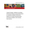 BS EN 13141-8:2022 - TC Tracked Changes. Ventilation for buildings. Performance testing of components/products for residential ventilation Performance testing of non-ducted mechanical supply and exhaust ventilation units (including heat recovery)