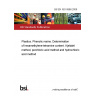 BS EN ISO 8988:2006 Plastics. Phenolic resins. Determination of hexamethylene-tetramine content. Kjeldahl method, perchloric acid method and hydrochloric acid method