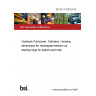 BS ISO 10766:2014 Hydraulic fluid power. Cylinders. Housing dimensions for rectangular-section-cut bearing rings for pistons and rods