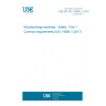 UNE EN ISO 19085-1:2018 Woodworking machines - Safety - Part 1: Common requirements (ISO 19085-1:2017) UNE EN ISO 19085-1:2018 Woodworking machines - Safety - Part 1: Common requirements (ISO 19085-1:2017)