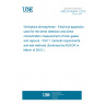 UNE EN 45544-1:2015 Workplace atmospheres - Electrical apparatus used for the direct detection and direct concentration measurement of toxic gases and vapours - Part 1: General requirements and test methods (Endorsed by AENOR in March of 2015.)