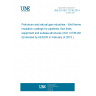 UNE EN ISO 12736:2014 Petroleum and natural gas industries - Wet thermal insulation coatings for pipelines, flow lines, equipment and subsea structures (ISO 12736:2014) (Endorsed by AENOR in February of 2015.) UNE EN ISO 12736:2014 Petroleum and natural gas industries - Wet thermal insulation coatings for pipelines, flow lines, equipment and subsea structures (ISO 12736:2014) (Endorsed by AENOR in February of 2015.)