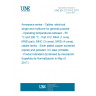 UNE EN 2713-012:2017 Aerospace series - Cables, electrical, single and multicore for general purpose - Operating temperatures between - 55 °C and 200 °C - Part 012: MNA (1 core), MNB (pair), MNC (3 cores), MND (4 cores), cables family - Silver plated copper screened (spiral) and jacketed, UV laser printable - Product standard (Endorsed by Asociación Española de Normalización in May of 2017.) UNE EN 2713-012:2017 Aerospace series - Cables, electrical, single and multicore for general purpose - Operating temperatures between - 55 °C and 200 °C - Part 012: MNA (1 core), MNB (pair), MNC (3 cores), MND (4 cores), cables family - Silver plated copper screened (spiral) and jacketed, UV laser printable - Product standard (Endorsed by Asociación Española de Normalización in May of 2017.)