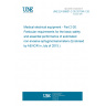 UNE EN 80601-2-30:2010/A1:2015 Medical electrical equipment - Part 2-30: Particular requirements for the basic safety and essential performance of automated non-invasive sphygmomanometers (Endorsed by AENOR in July of 2015.) UNE EN 80601-2-30:2010/A1:2015 Medical electrical equipment - Part 2-30: Particular requirements for the basic safety and essential performance of automated non-invasive sphygmomanometers (Endorsed by AENOR in July of 2015.)