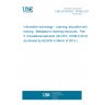 UNE EN ISO/IEC 19788-5:2014 Information technology - Learning, education and training - Metadata for learning resources - Part 5: Educational elements (ISO/IEC 19788-5:2012) (Endorsed by AENOR in March of 2014.)