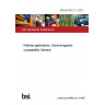 BS EN 50121-1:2017 Railway applications. Electromagnetic compatibility General