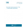 UNE EN 203-1:2022 Gas heated catering equipment - Part 1: General safety requirements UNE EN 203-1:2022 Gas heated catering equipment - Part 1: General safety requirements