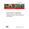 23/30441903 DC BS EN IEC 63402-1. Energy Efficiency Systems. Smart Grid. Customer Energy Management Systems. General Requirements and Architecture