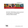 22/30439507 DC BS EN ISO 17663 Welding. Quality requirements for heat treatment in connection with welding and allied processes 22/30439507 DC BS EN ISO 17663 Welding. Quality requirements for heat treatment in connection with welding and allied processes