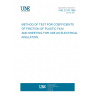 UNE 21376:1986 METHOD OF TEST FOR COEFFICIENTS OF FRICTION OF PLASTIC FILM AND SHEETING FOR USE AS ELECTRICAL INSULATION.
