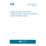 UNE EN 14983:2007 Explosion prevention and protection in underground mines - Equipment and protective systems for firedamp drainage