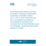 UNE EN 17299:2020 - Animal feeding stuffs: Methods of sampling and analysis - Screening and determination of authorized coccidiostats at additive and 1 % and 3 % cross-contamination level, and of non-registered coccidiostats and of one antibiotic at sub-additive levels, in compound feed with High Performance Liquid Chromatography - Tandem Mass Spectrometry detection (LC-MS/MS)