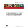 PD ISO/TS 11665-13:2017 Measurement of radioactivity in the environment. Air: radon 222 Determination of the diffusion coefficient in waterproof materials: membrane two-side activity concentration test method