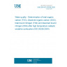 UNE EN ISO 20236:2025 Water quality - Determination of total organic carbon (TOC), dissolved organic carbon (DOC), total bound nitrogen (TNb) and dissolved bound nitrogen (DNb) after high temperature catalytic oxidative combustion (ISO 20236:2024)