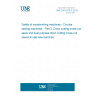 UNE EN 1870-3:2015 Safety of woodworking machines - Circular sawing machines - Part 3: Down cutting cross-cut saws and dual purpose down cutting cross-cut saws/circular saw benches