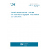 UNE EN 14474:2006 Precast concrete products - Concrete with wood-chips as aggregate - Requirements and test methods