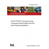 20/30428783 DC BS EN 4709-002. Aerospace series. Unmanned Aircraft Systems Part 002. Direct Remote identification 20/30428783 DC BS EN 4709-002. Aerospace series. Unmanned Aircraft Systems Part 002. Direct Remote identification