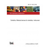 BS EN 1639:2009 Dentistry. Medical devices for dentistry. Instruments