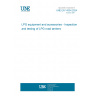 UNE EN 14334:2024 LPG equipment and accessories - Inspection and testing of LPG road tankers