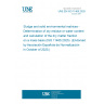 UNE EN ISO 11465:2025 Sludge and solid environmental matrices - Determination of dry residue or water content and calculation of the dry matter fraction on a mass basis (ISO 11465:2025)  (Endorsed by Asociación Española de Normalización in October of 2025.)