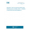 UNE EN 60094-1:1996 MAGNETIC TAPE SOUND RECORDING AND REPRODUCING SYSTEMS. PART 1: GENERAL CONDITIONS AND REQUIREMENTS.