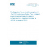 UNE EN 60384-19:2015 Fixed capacitors for use in electronic equipment - Part 19: Sectional specification: Fixed metallized polyethylene-terephthalate film dielectric surface mount d.c. capacitors (Endorsed by AENOR in January of 2016.)