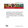 BS EN 60335-2-88:2002 Specification for safety of household and similar electrical appliances. Particular requirements Particular requirements for humidifiers intended for use with heating, ventilation, or air-conditioning systems