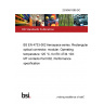 23/30481389 DC BS EN 4733-002 Aerospace series. Rectangular optical connector, modular. Operating temperature 125 °C, for EN 4734 10X: MT contacts Part 002. Performance specification