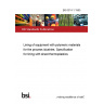 BS 6374-1:1985 Lining of equipment with polymeric materials for the process idustries. Specification for lining with sheet thermoplastics