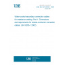 UNE EN ISO 8205-1:2003 Water-cooled secondary connection cables for resistance welding. Part 1: Dimensions and requirements for double-conductor connection cables. (ISO 8205-1:2002) UNE EN ISO 8205-1:2003 Water-cooled secondary connection cables for resistance welding. Part 1: Dimensions and requirements for double-conductor connection cables. (ISO 8205-1:2002)