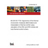 23/30464386 DC BS EN ISO 7730. Ergonomics of the thermal environment. Analytical determination and interpretation of thermal comfort using calculation of the PMV and PPD indices and local thermal comfort criteria