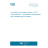 UNE EN 54-7:2001 Fire detection and fire alarm systems - Part 7: Smoke detectors - Point detectors using scattered light, transmitted light or ionization. UNE EN 54-7:2001 Fire detection and fire alarm systems - Part 7: Smoke detectors - Point detectors using scattered light, transmitted light or ionization.