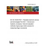 18/30379495 DC BS IEC 63203-402-1. Wearable electronic devices and technologies Part 402-1. Devices and Systems. Accessory. Test and evaluation methods of glove-type motion sensors for measuring finger movements 18/30379495 DC BS IEC 63203-402-1. Wearable electronic devices and technologies Part 402-1. Devices and Systems. Accessory. Test and evaluation methods of glove-type motion sensors for measuring finger movements
