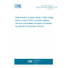 UNE EN 61803:1999/A2:2016 Determination of power losses in high-voltage direct current (HVDC) converter stations with line commutated converters (Endorsed by AENOR in November of 2016.) UNE EN 61803:1999/A2:2016 Determination of power losses in high-voltage direct current (HVDC) converter stations with line commutated converters (Endorsed by AENOR in November of 2016.)
